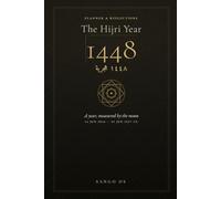 The Hijri Year 1448: A Planner & Reflections Journal - The Islamic Calendar 2026-2027 with Gregorian Dates (Sango Hijri Planners)