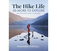 The Hike Life : 50 More to Explore