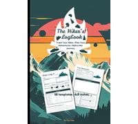 The Hiker’s Logbook: The Hiker’s Logbook: Trail Diary to Record Hikes, Track Gear & Capture Memories - Compact 6x9” Hiker’s Gift for Outdoor Enthusiasts (Hiking Logbooks & Journals)