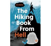 The Hiking Book From Hell : My Reluctant Attempt to Learn to Love Nature