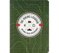 The Hiking Logbook: Record Your Adventures
