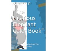 "The Hilarious Elephant Color Book": "A Jumbo-Sized Fun Adventure!"