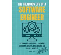 THE HILARIOUS LIFE OF A SOFTWARE ENGINEER: A Funny, Relatable Humor Book for Software Engineers, Programmers, and Developers Who Survive Code, Bugs, and Deadlines (THE HILARIOUS LIFE OF AN ENGINEER)