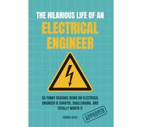 THE HILARIOUS LIFE OF AN ELECTRICAL ENGINEER: Electrical Engineering Humor, Workplace Chaos, and Hilarious Stories for Electrical Engineers, Students, ... (THE HILARIOUS LIFE OF AN ENGINEER)