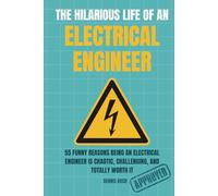 THE HILARIOUS LIFE OF AN ELECTRICAL ENGINEER: Electrical Engineering Humor, Workplace Chaos, and Hilarious Stories for Electrical Engineers, Students, ... (THE HILARIOUS LIFE OF AN ENGINEER)