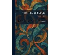 The Hill of Cloves: A Tract on True Love, With a Digression Upon an Invention of the Devil
