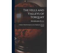 The Hills and Valleys of Torquay: A Study in Valley-Development and an Explanation of Local Scenery