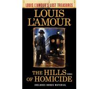 The Hills of Homicide (Louis L'Amour's Lost Treasures): Stories
