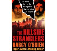 The Hillside Stranglers : The Inside Story of the Killing Spree That Terrorized Los Angeles