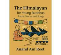 The Himalayan for Young Buddhas: Truths, Stories and Songs (The Himalayan Series)
