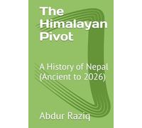The Himalayan Pivot: A History of Nepal (Ancient to 2026)
