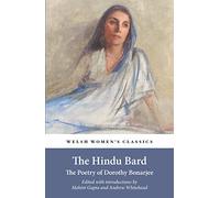 The Hindu Bard: The poems of Dorothy Bonarjee (Welsh Women's Classics 34): The poems of Dorothy ‘Dorf’ Bonarjee