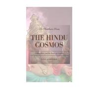 The Hindu Cosmos: Vishnu, Shiva and the Dance of Creation (The Pantheon Series)