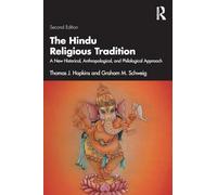The Hindu Religious Tradition: A New Historical, Anthropological, and Philological Approach