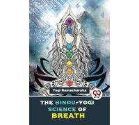The Hindu-Yogi Science of Breath