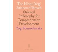 The Hindu-Yogi Science of Breath: Oriental Philosophy for Comprehensive Development