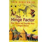 The Hinge Factor: How Chance and Stupidity Have Changed History