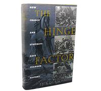 The Hinge Factor: How Chance and Stupidity Have Changed History