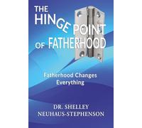 The Hinge Point of Fatherhood: Fatherhood Changes Everything