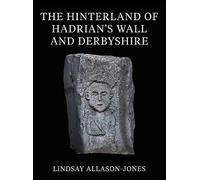 The Hinterland of Hadrian's Wall and Derbyshire: 1.11 (Corpus Signorum Imperii Romani)