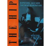 The Hip: Hipsters, Jazz and the Beat Generation