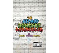 The Hip Hop Concert Chronicles