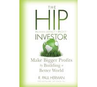 The HIP Investor: Make Bigger Profits by Building a Better World