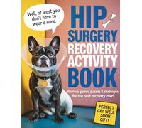 The Hip Surgery Recovery Activity Book: Large Print Fun & Engaging Puzzles for Adults | The Must-Have Post-Surgery Gift with Humor, Inspiration, and Relaxation for Hip Replacement Healing