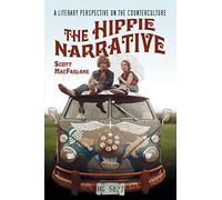 The Hippie Narrative: A Literary Perspective on the Counterculture