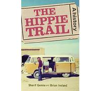 The Hippie Trail : A History