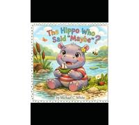 The Hippo Who Said "Maybe" (Elaina's Adventures)
