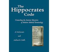 The Hippocrates Code: Unraveling the Ancient Mysteries of Modern Medical Terminology