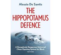 The Hippopotamus Defence: A Deceptively Dangerous Universal Chess Opening System for Black