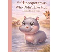 The Hippopotamus Who Didn't Like Mud, A Gentle Safari Friends Story About Individuality, Self-Acceptance, and Finding Confidence: A Heartwarming ... Series: Gentle stories for growing hearts)