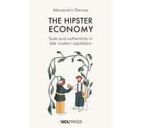 The Hipster Economy: Taste and Authenticity in Late Modern Capitalism