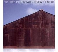 The Hired Guns - Between Here & the Night