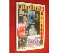 The Hiroshima Maidens: A Story of Courage, Compassion, and Survival