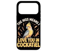 The Hiss Means I Love You In Cockatiel Cockatiels Case for iPhone 17 Pro Max