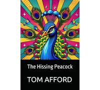 The Hissing Peacock: by Tom Afford
