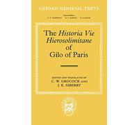The Historia Vie Hierosolimitane of Gilo of Paris and a Second, Anonymous Author