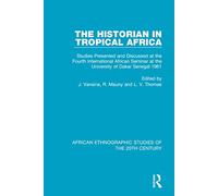 The Historian in Tropical Africa: Studies Presented and Discussed at the Fourth International African Seminar at the University of Dakar, Senegal ... Ethnographic Studies of the 20th Century): 69
