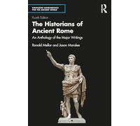 The Historians of Ancient Rome: An Anthology of the Major Writings (Routledge Sourcebooks for the Ancient World)