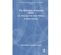 The Historians of Ancient Rome: An Anthology of the Major Writings (Routledge Sourcebooks for the Ancient World)