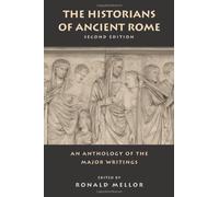 The Historians of Ancient Rome: An Anthology of the Major Writings (Routledge Sourcebooks for the Ancient World)