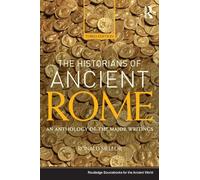 The Historians of Ancient Rome: An Anthology of the Major Writings (Routledge Sourcebooks for the Ancient World)
