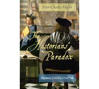 The Historians’ Paradox: The Study of History in Our Time