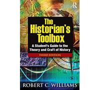 The Historian's Toolbox: A Student's Guide to the Theory and Craft of History