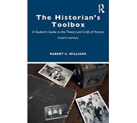 The Historian's Toolbox: A Student's Guide to the Theory and Craft of History