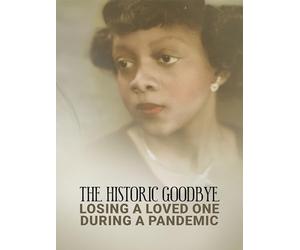 The Historic Goodbye: Losing a Loved One During a Pandemic
