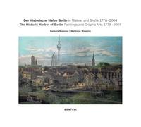 The Historic Harbor of Berlin. Paintings and Graphic Arts 1778-2004: Graphic Arts and Paintings
